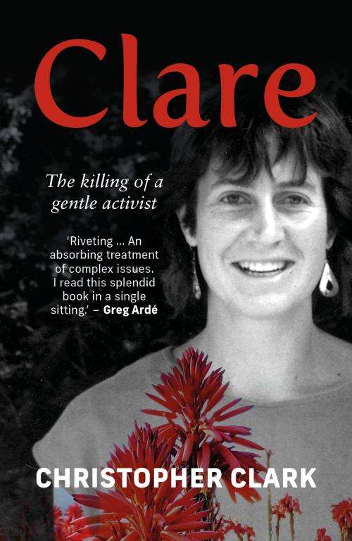 Clare: The Killing of a Gentle Activist - C. Clark