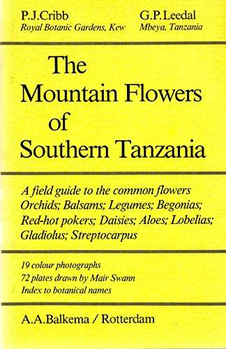 The mountain flowers of Southern Tanzania - P J Cribb & G P Leedal
