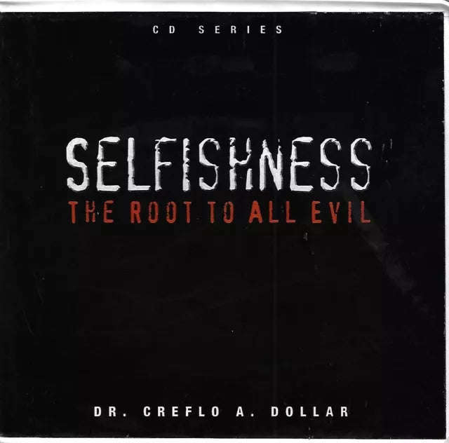 Selfishness: The Root To All Evil - Dr. Creflo A. Dollar (Audiobook - CD)