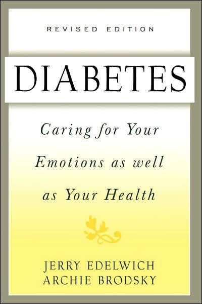 Diabetes: Caring For Your Emotions As Well As Your Health, Second Edition - Jerry Edelwich & Arch...