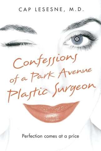 Confessions of a Park Avenue Plastic Surgeon - Cap Lesesne