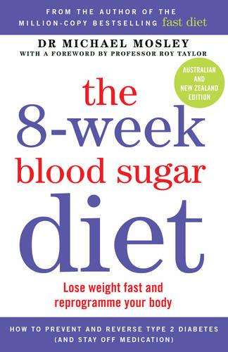 The 8-Week Blood Sugar Diet: Lose Weight Fast and Reprogram Your Body for Life - Michael Mosley &...