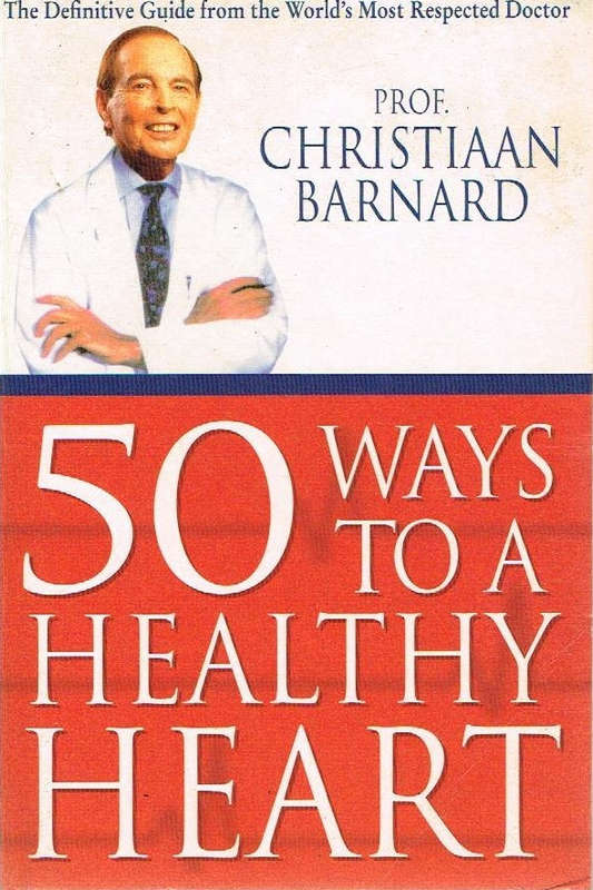 50 ways to a healthy heart Prof Christiaan Barnard