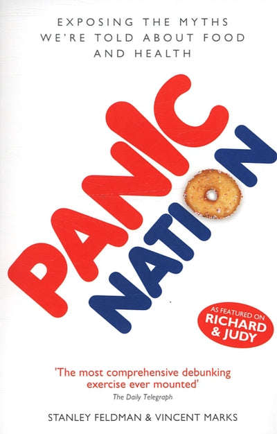 Panic Nation: Exposing the Myths We're Told about Food and Health - Stanley A. Feldman & Vincent ...