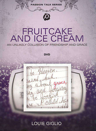 Fruitcake and Ice Cream - Louie Giglio