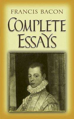 Complete Essays - Francis Bacon