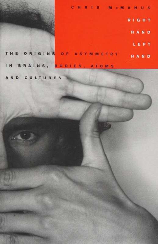 Right Hand, Left Hand: The Origins of Asymmetry in Brains, Bodies, Atoms, and Cultures - I. C. Mc...