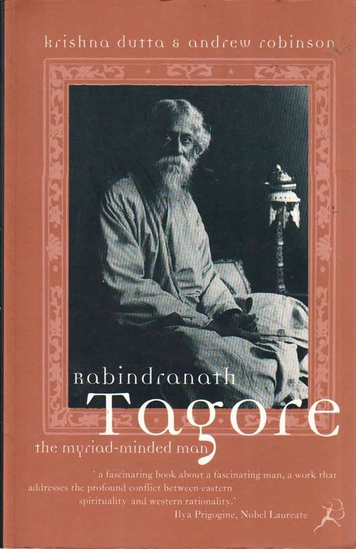 Rabindranath Tagore: The Myriad-minded Man - Krishna Dutta & Andrew Robinson