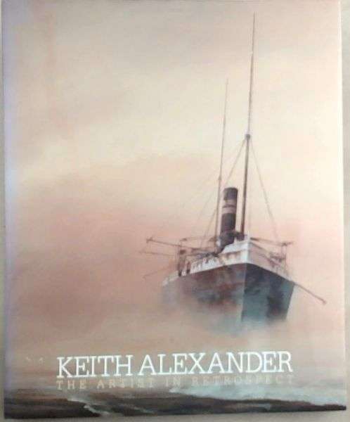Keith Alexander The Artist in Retrospect - Keith Alexander