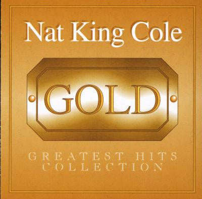Nat King Cole - Gold - Greatest Hits Collection
