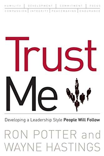 Trust Me: Developing a Leadership Style People Will Follow - Ronald Potter