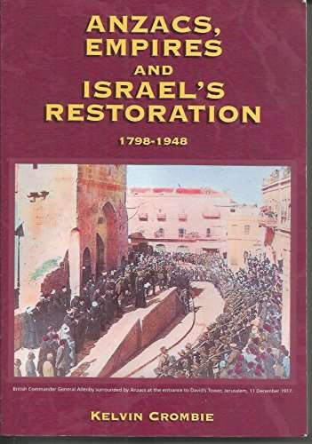 Anzacs, Empires, and Israel's Restoration: 1798-1948 - Kelvin Crombie