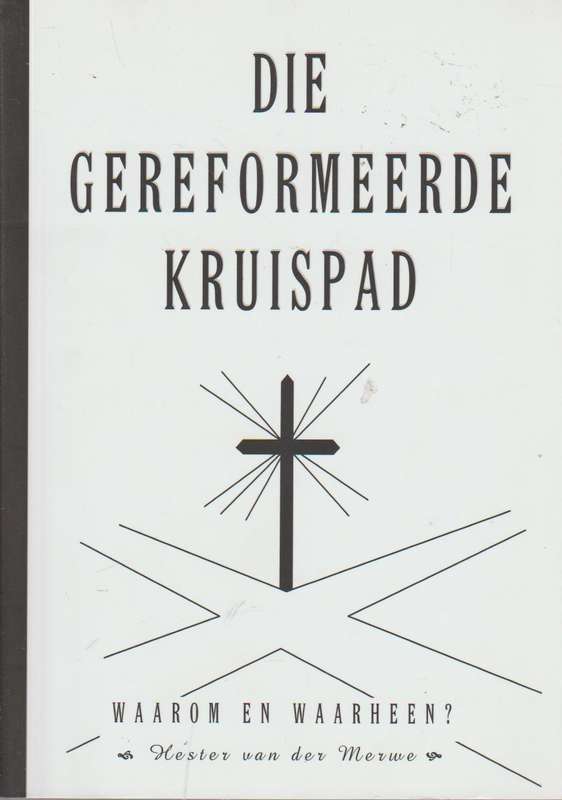 Die Gereformeerde Kruispad - Hester van der Merwe
