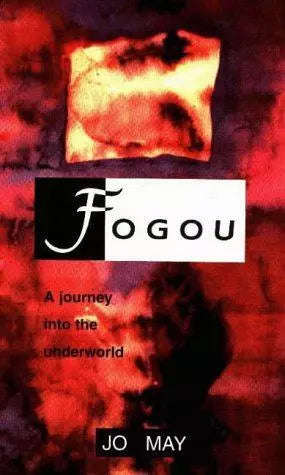 Fogou: A Journey Into the Underworld - Jo May