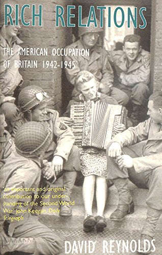 Rich Relations: The American Occupation of Britain, 1942-1945 - David Reynolds