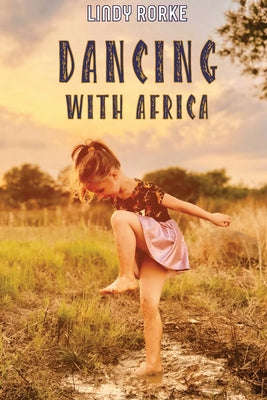 Dancing With Africa - Lindy Rorke