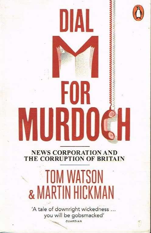 Dial M for Murdoch - Tom Watson & Martin Hickman