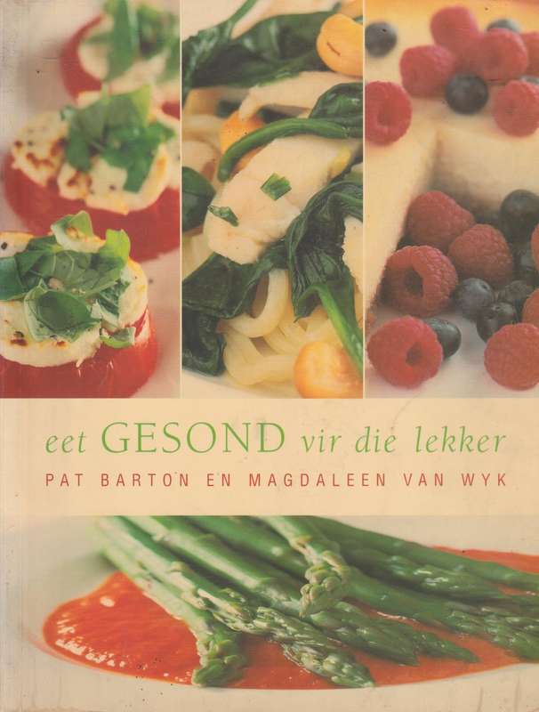Eet Gesond vir die lekker - Pat Barton & Magdaleen van Wyk