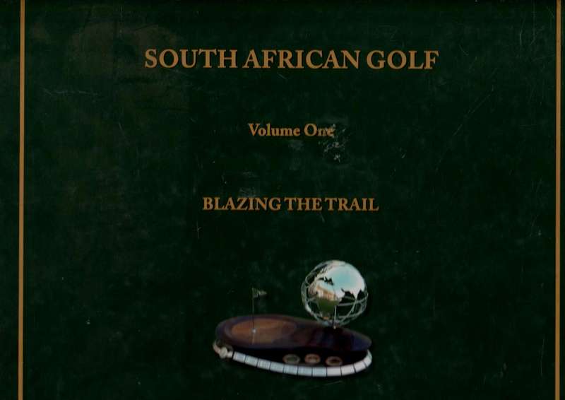 Blazing the Trail: The Story of South Africa's First Internationally Famous Golfer - Harry Brews