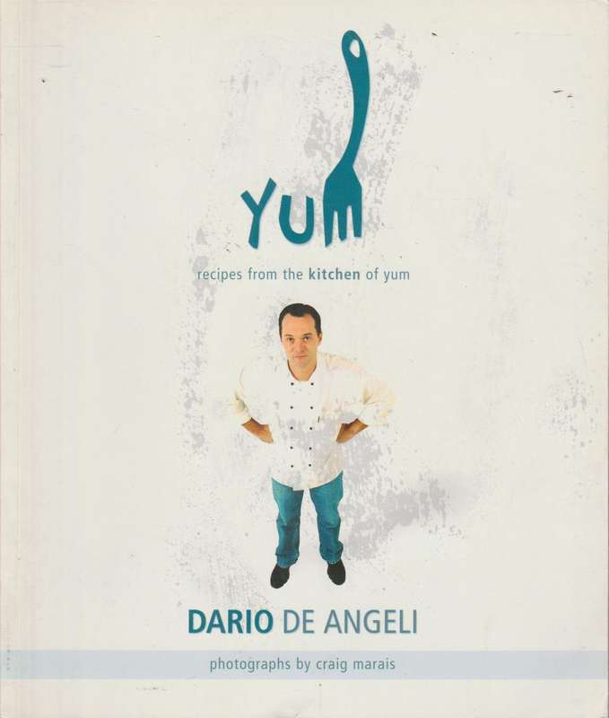 Yum Recipes from the Kitchen of Yum - Dario De Angeli