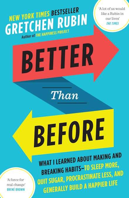 Better Than Before: What I Learned about Making and Breaking Habits - Gretchen Rubin