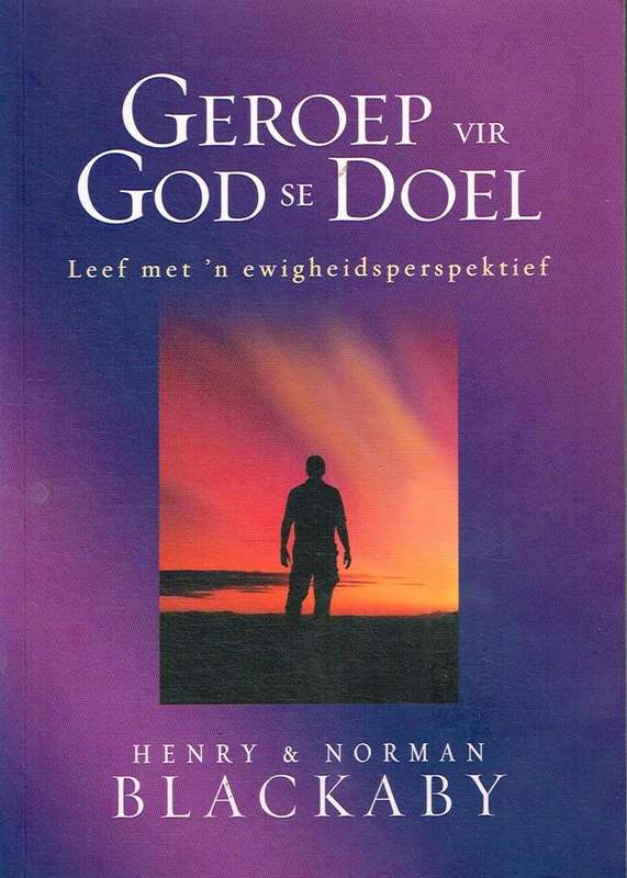 Geroep vir God se doel Henry T. Blackaby Norman C. Blackaby