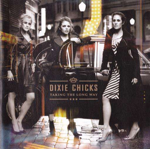 Dixie Chicks - Taking The Long Way