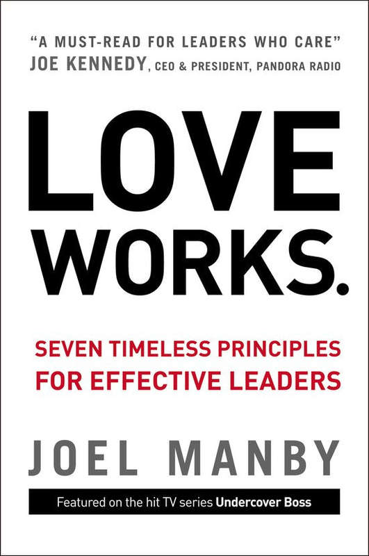 Love Works: Seven Timeless Principles for Effective Leaders - Joel Manby