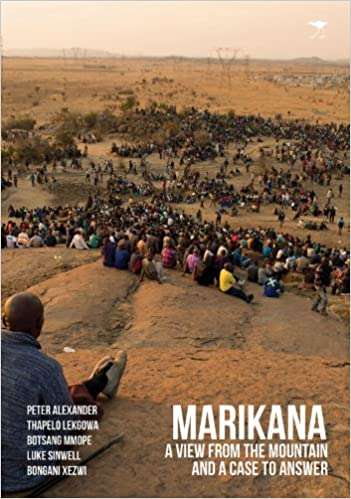 Marikana A View from the Mountain and a Case to Answer - Peter Alexander
