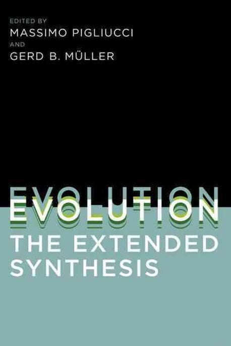 Evolution, the Extended Synthesis - Massimo Pigliucci & Gerd B. Muller