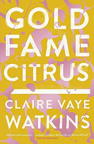 Gold Fame Citrus Claire Vaye Watkins