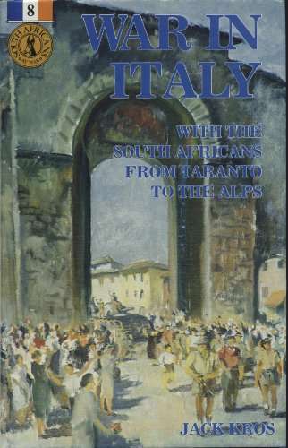 War in Italy with the South Africans from Taranto to the Alps - Jack Kros