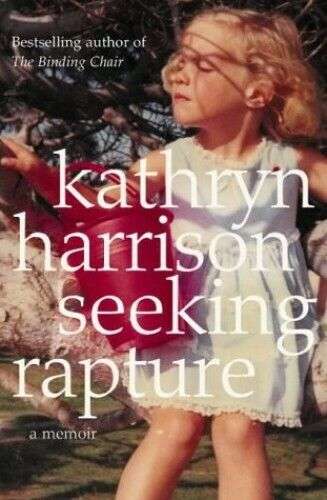 Seeking Rapture A Memoir Kathryn Harrison