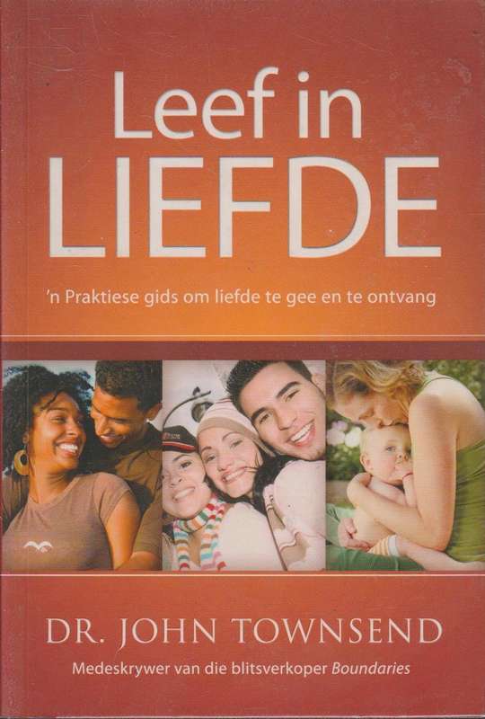 Leef in liefde: 'n praktiese gids om liefde te gee en te ontvang - John Sims Townsend
