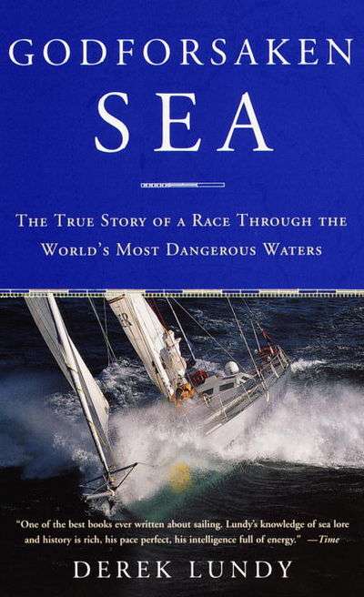 Godforsaken Sea: The True Story of a Race Through the World's Most Dangerous Waters - Derek Lundy