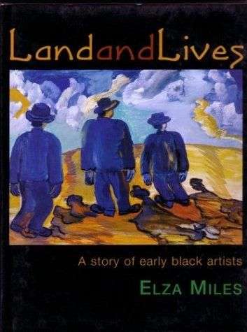 Land and Lives: A Story of Early Black Artists - Elza Miles