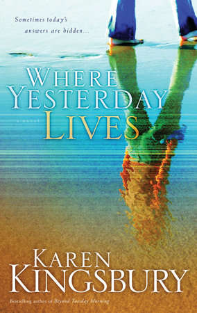 Where Yesterday Lives  Karen Kingsbury