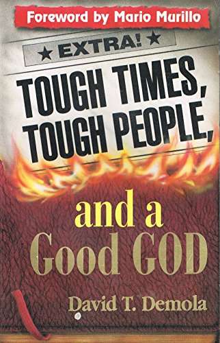 Tough Times Tough People and a Good God - David T. Demola