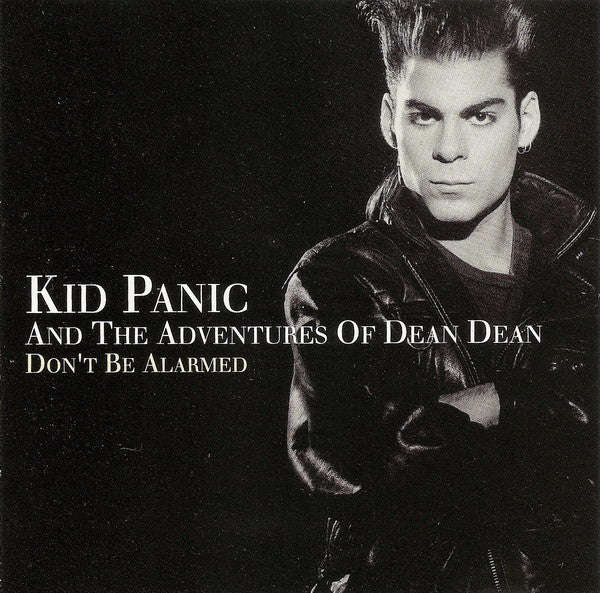Kid Panic & The Adventures Of Dean Dean - Don't Be Alarmed