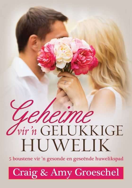 Geheime vir 'n Gelukkige Huwelik - Craig Groeschel & Amy Groeschel