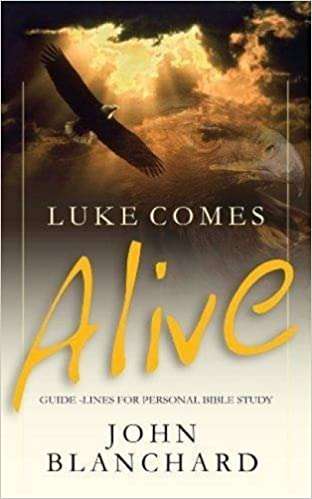 Luke Comes Alive! John Blanchard