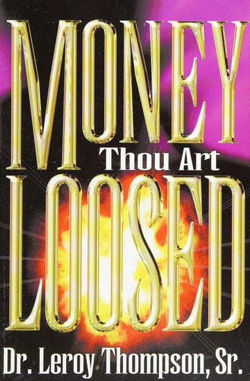 Money Thou Art Loosed - Leroy Thompson