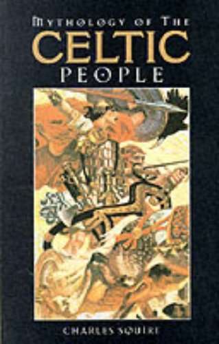Mythology of the Celtic People - Charles Squire
