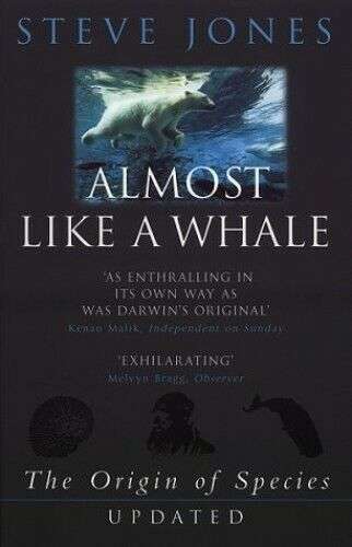 Almost Like a Whale The Origin of Species Updated Steve Jones