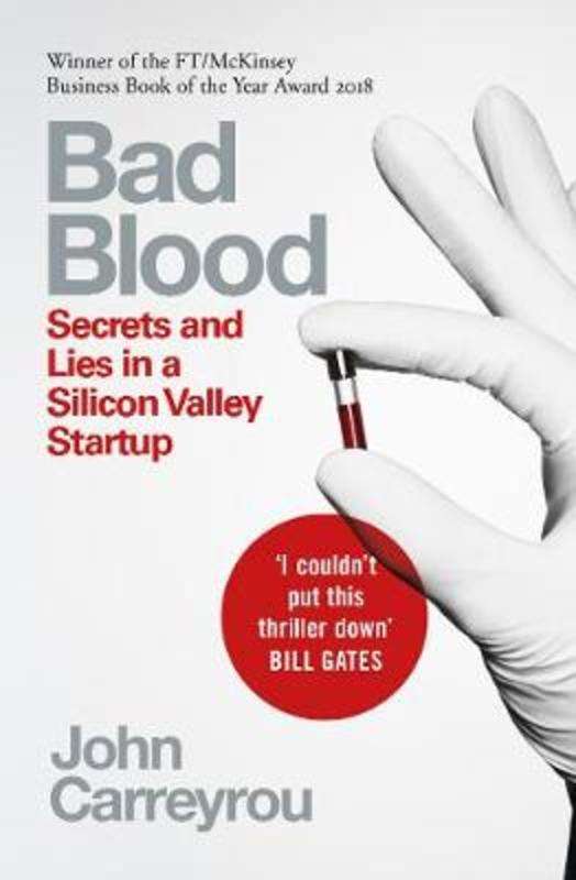 Bad Blood: Secrets and Lies in a Silicon Valley Startup, The story of Elizabeth Holmes and Theran...