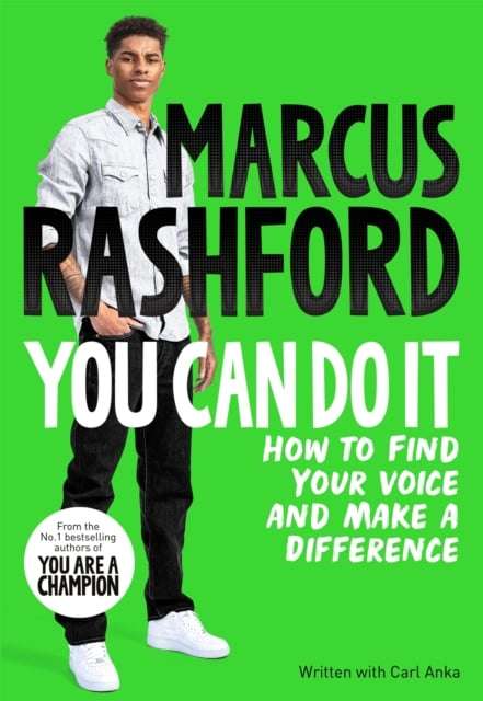 You Can Do It: How to Find Your Team and Make a Difference - Marcus Rashford & Carl Anka