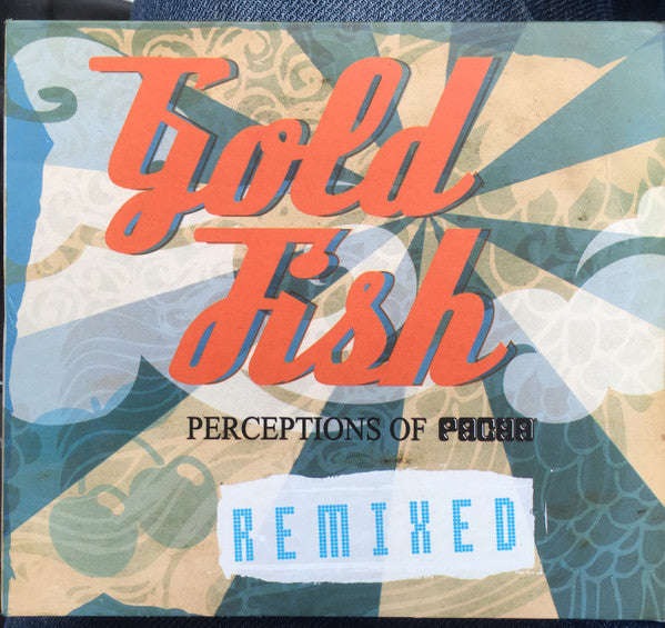 Goldfish -  Perceptions of Pacha Remixed