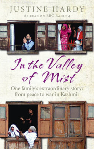 In the Valley of Mist: One Family's Extraordinary Story : from Peace to War in Kashmir - Justine ...