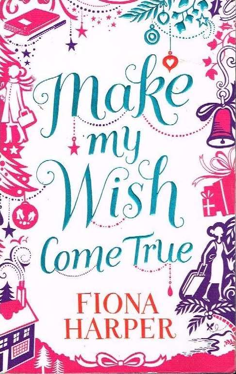 Make my wish come true Fiona Harper