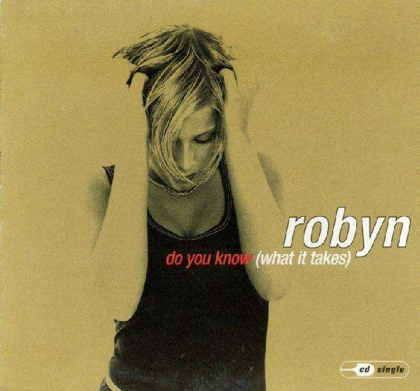 Robyn - Do You Know (What it takes)